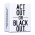 Act Out Or Blackout