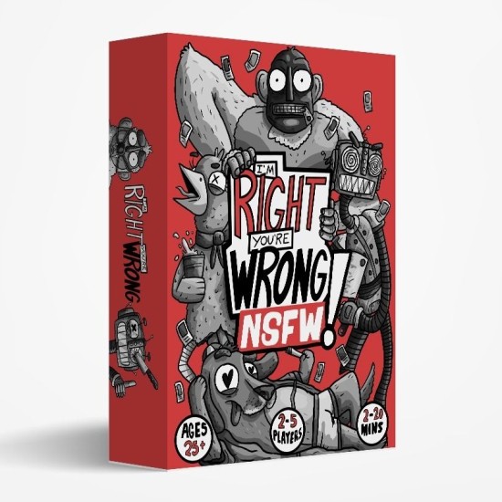 I m Right You re Wrong: NSFW ($19.99) - Board Games